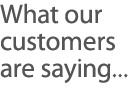 What our customers are saying...